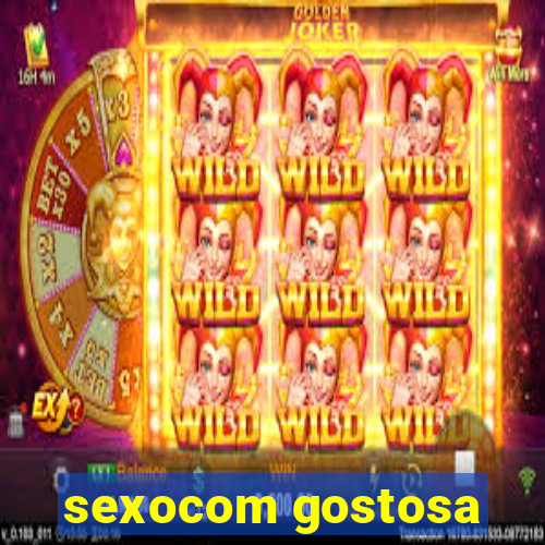 sexocom gostosa